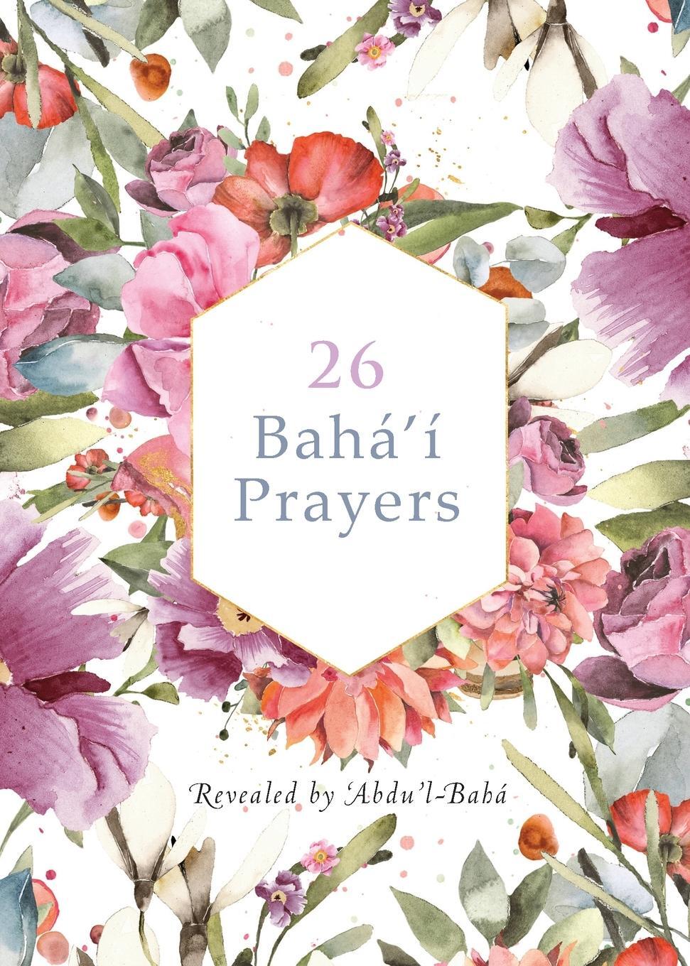 Cover: 9781922562456 | 26 Bahá'í Prayers by Abdu'l-Baha (Illustrated Bahai Prayer Book)