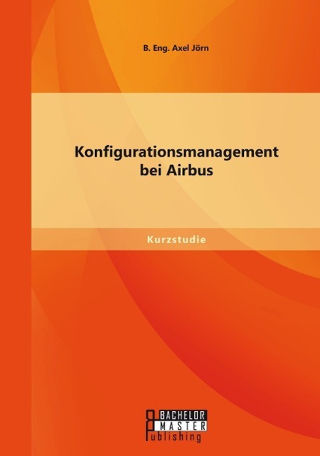 Cover: 9783958203235 | Konfigurationsmanagement bei Airbus | Axel Jörn | Taschenbuch