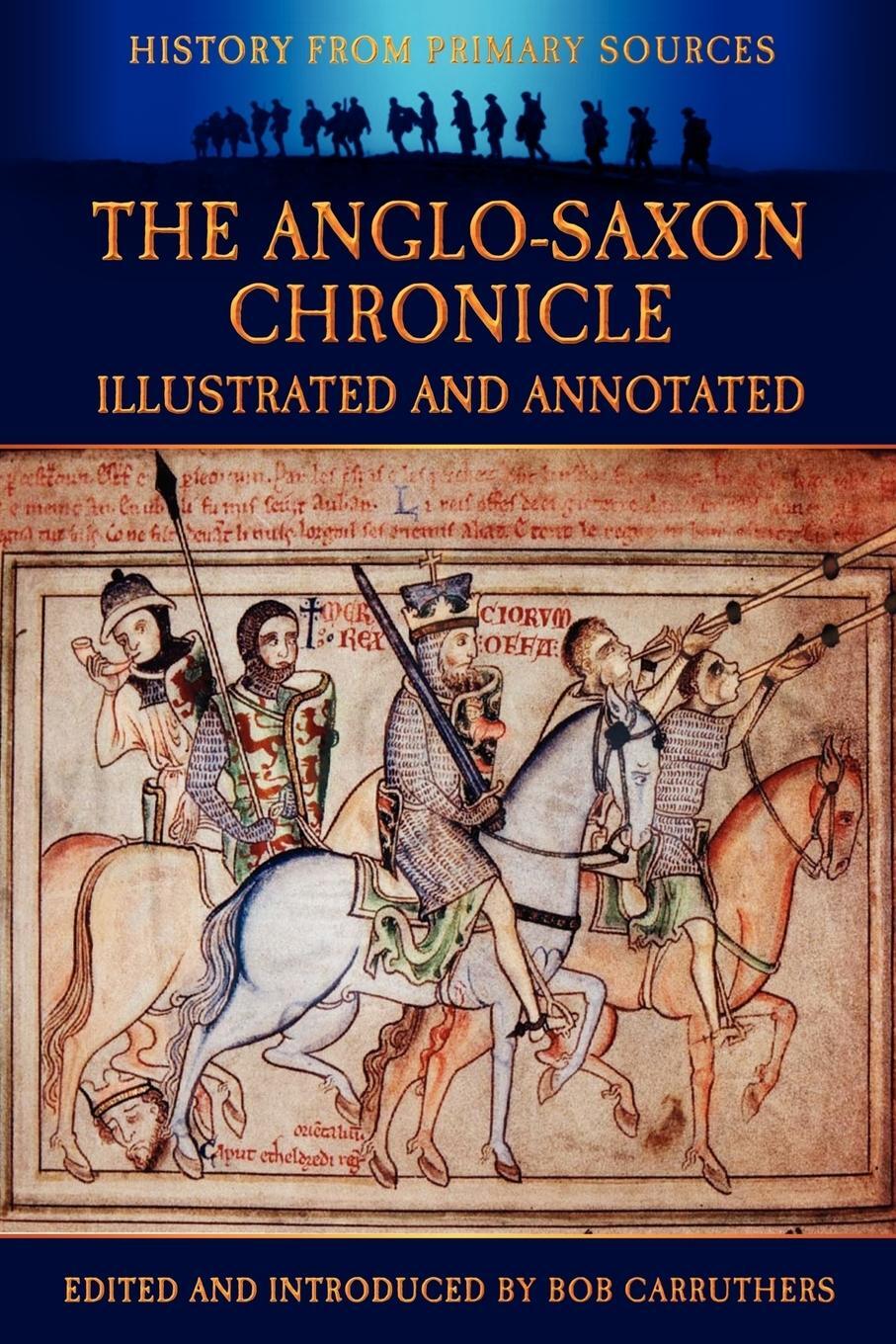 Cover: 9781781580424 | The Anglo-Saxon Chronicle - Illustrated and Annotated | Bob Carruthers