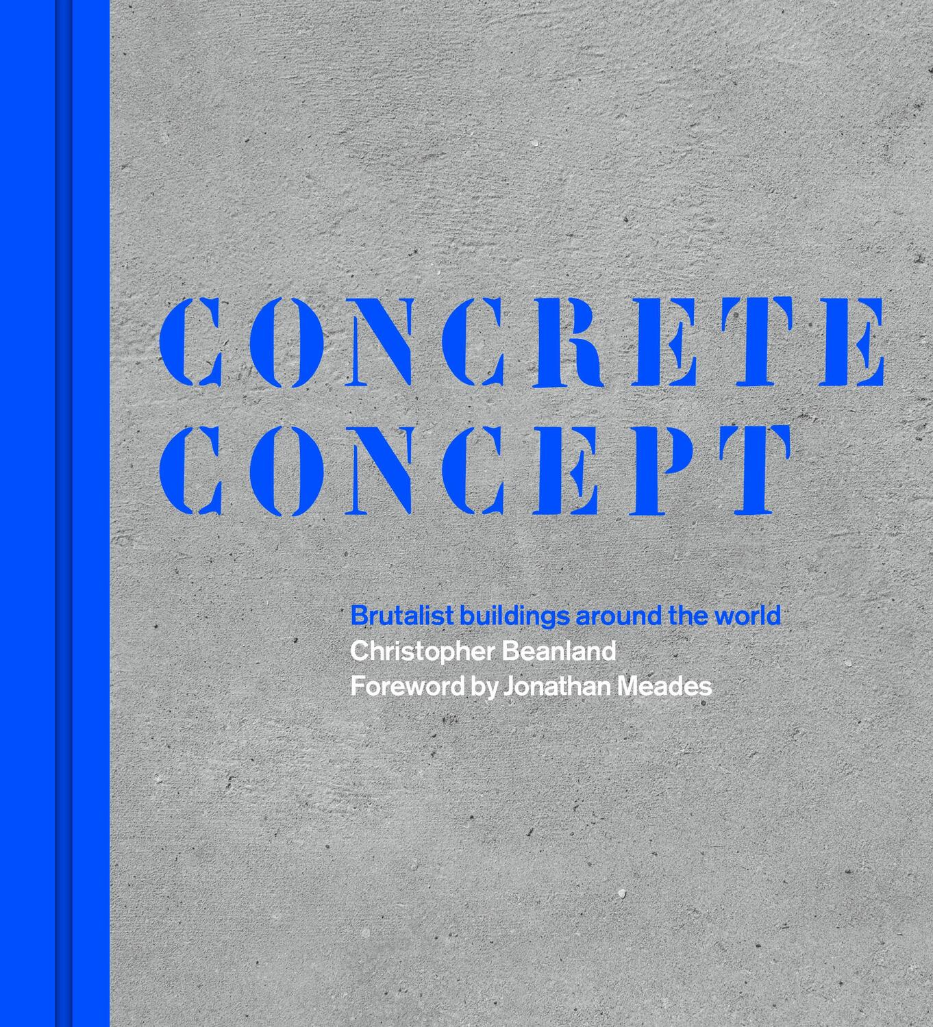 Cover: 9780711267411 | Concrete Concept | Brutalist buildings around the world | Beanland