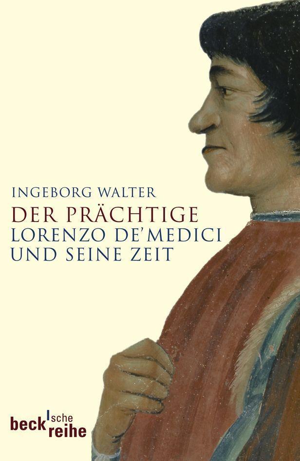 Cover: 9783406582738 | Der Prächtige | Lorenzo de Medici und seine Zeit | Ingeborg Walter