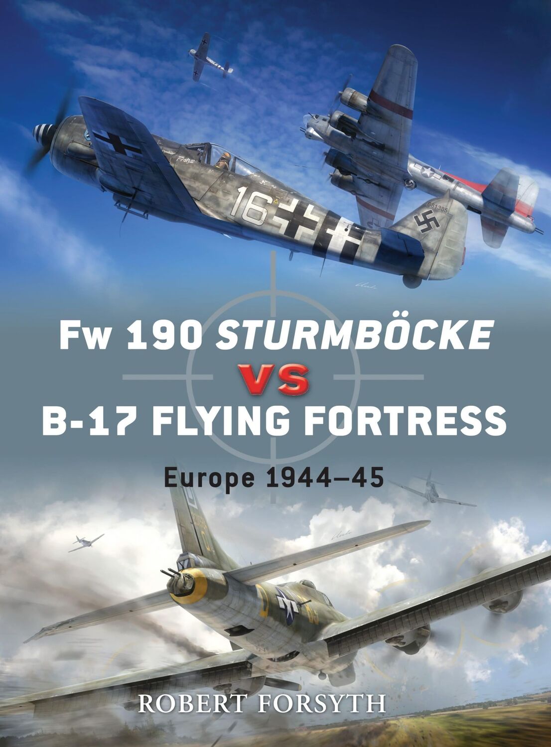 Cover: 9781846039416 | FW 190 Sturmböcke Vs B-17 Flying Fortress | Europe 1944-45 | Forsyth