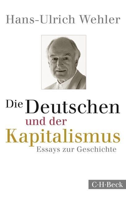 Cover: 9783406659454 | Die Deutschen und der Kapitalismus | Hans-Ulrich Wehler | Taschenbuch