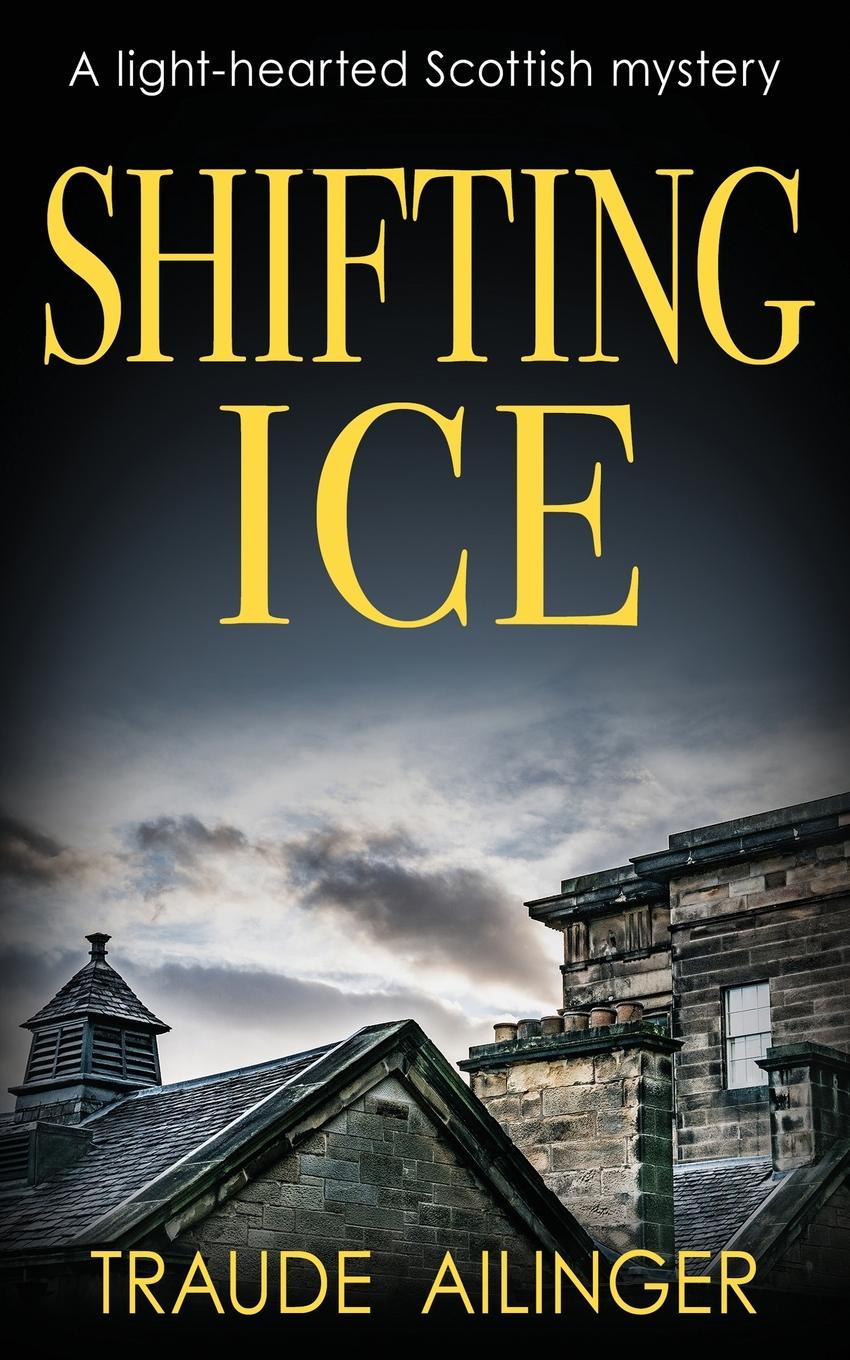 Cover: 9781804620670 | SHIFTING ICE | A light-hearted Scottish mystery | Traude Ailinger