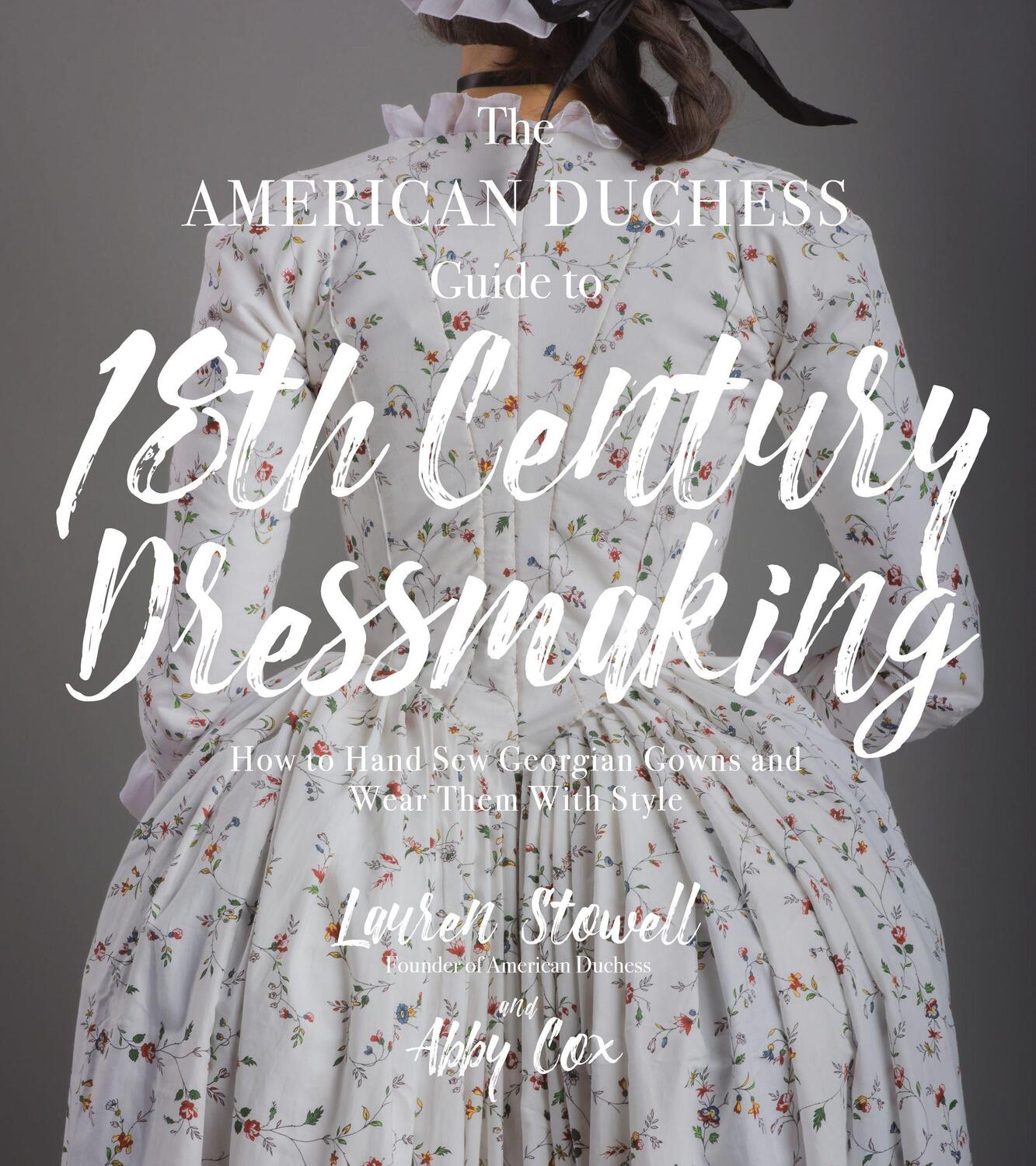 Cover: 9781624144530 | The American Duchess Guide to 18th Century Dressmaking: How to Hand...