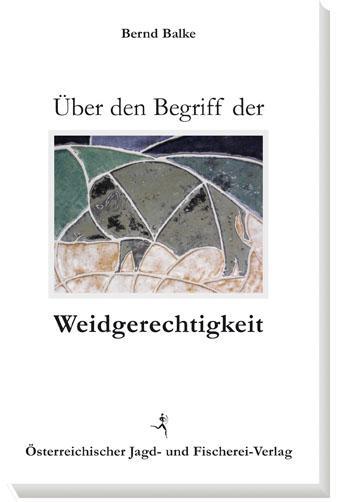 Cover: 9783852081342 | Über den begriff der Weidgerechtigkeit | Bernd Balke | Buch | Deutsch