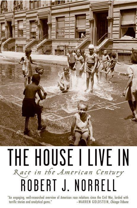 Cover: 9780195304527 | The House I Live in | Race in the American Century | Robert J Norrell