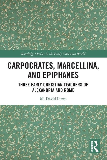 Cover: 9781032285368 | Carpocrates, Marcellina, and Epiphanes | M. David Litwa | Taschenbuch
