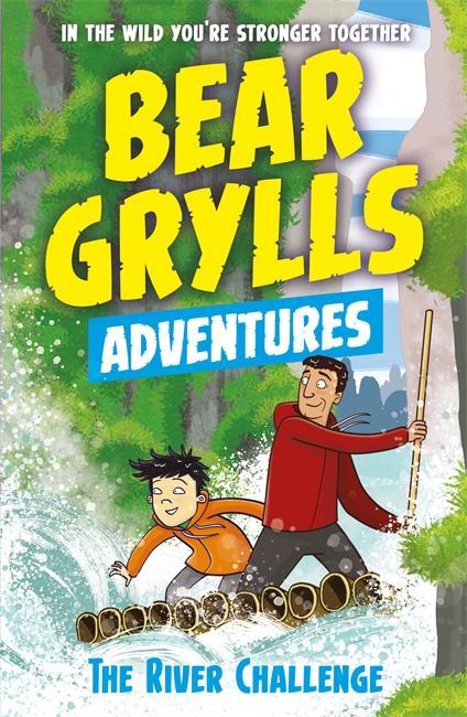Cover: 9781786960160 | A Bear Grylls Adventure 5: The River Challenge | Bear Grylls | Buch