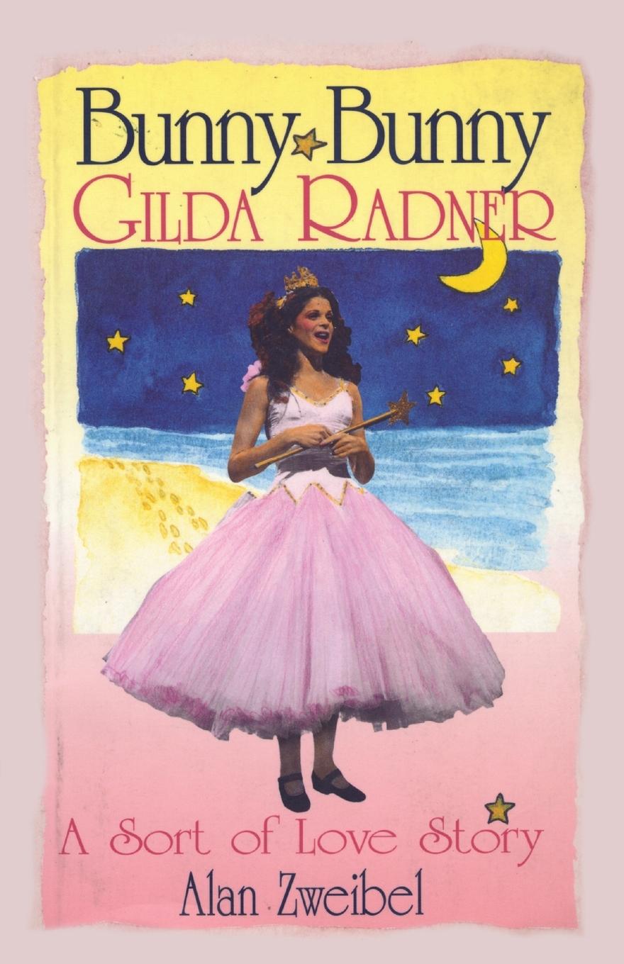 Cover: 9781557832764 | Bunny Bunny | Gilda Radner: A Sort of Love Story | Alan Zweibel | Buch