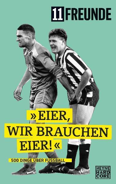 Cover: 9783453675902 | 11 Freunde - Eier, wir brauchen Eier! | 500 Dinge über Fußball | Buch