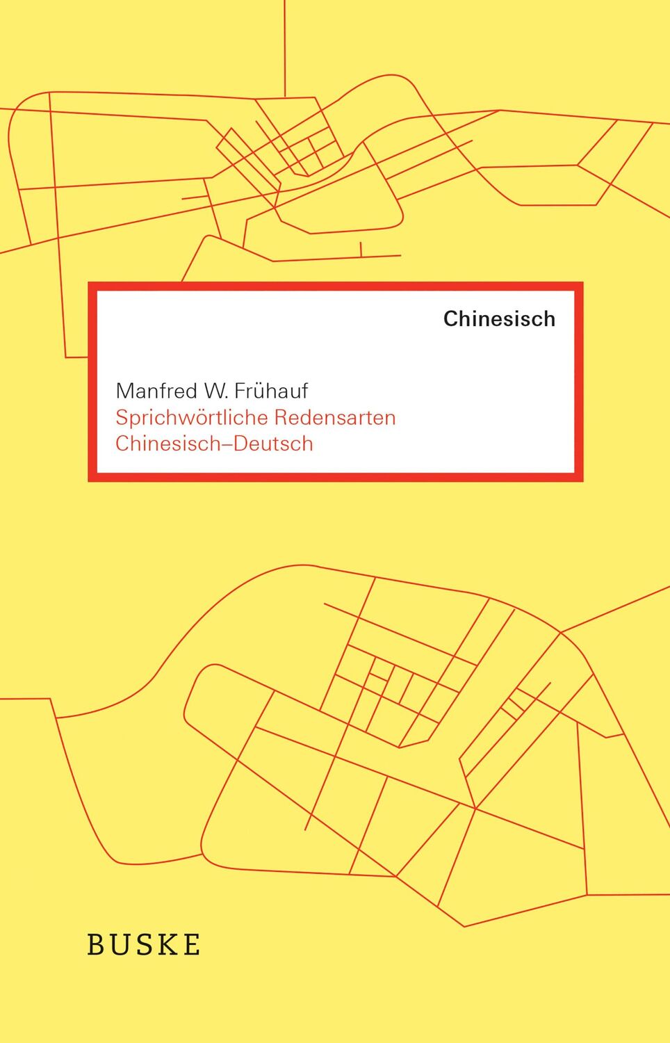 Cover: 9783967690330 | Sprichwörtliche Redensarten Chinesisch-Deutsch | Manfred W. Frühauf