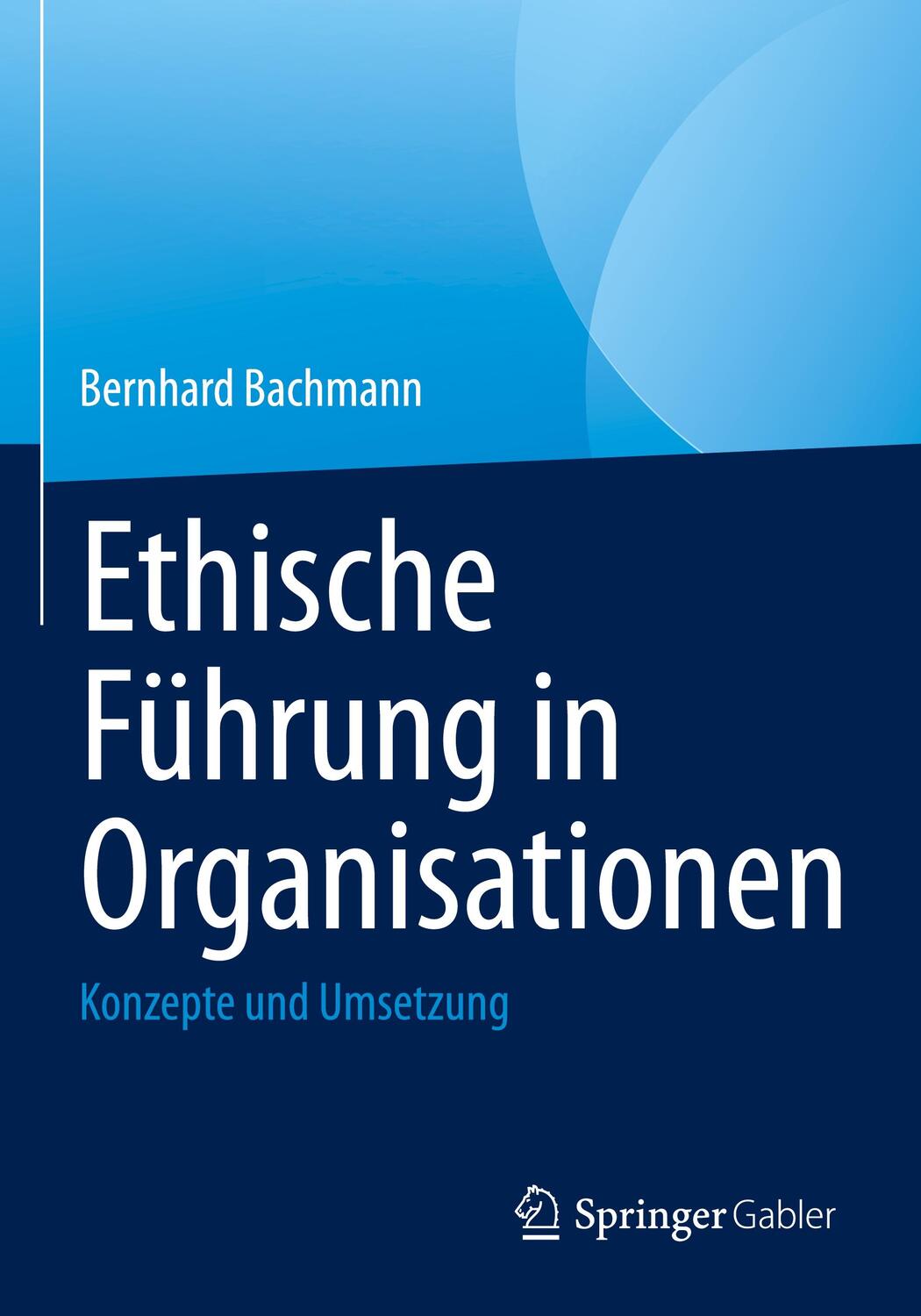 Cover: 9783031181719 | Ethische Führung in Organisationen | Konzepte und Umsetzung | Bachmann