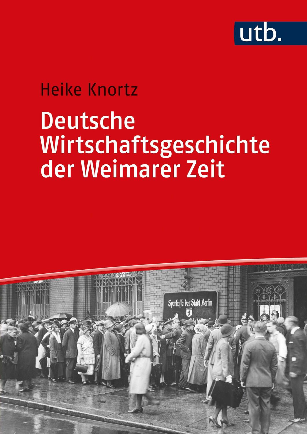 Cover: 9783825257323 | Deutsche Wirtschaftsgeschichte der Weimarer Zeit | Heike Knortz | Buch