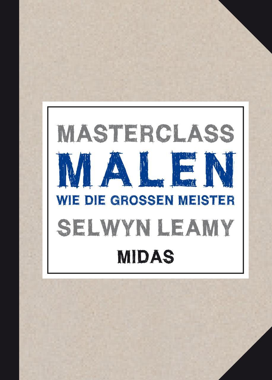 Cover: 9783038761891 | MASTERCLASS Malen | Wie die großen Meister | Selwyn Leamy | Buch