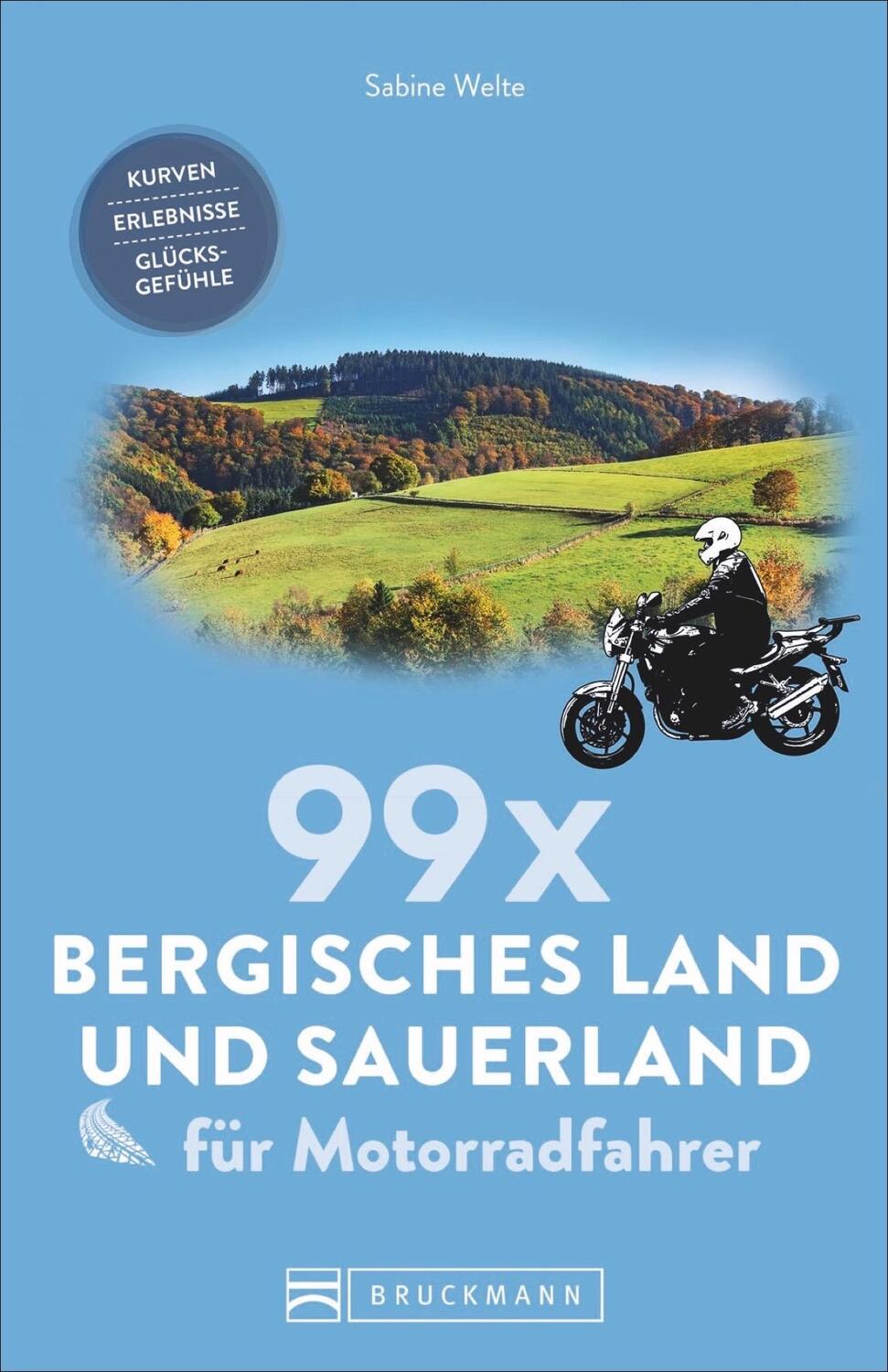 Cover: 9783734314735 | 99 x Bergisches Land und Sauerland für Motorradfahrer | Sabine Welte