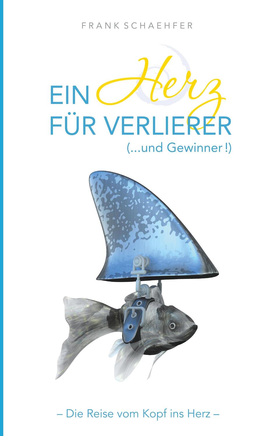 Cover: 9783749471096 | Ein Herz für Verlierer ( ... und Gewinner) | Frank Schaehfer | Buch
