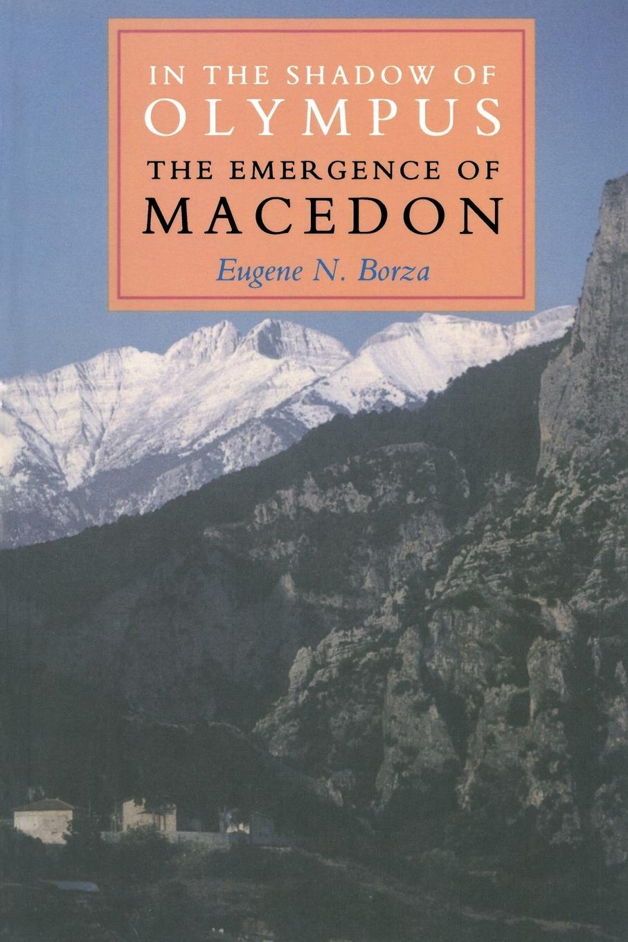 Cover: 9780691008806 | In the Shadow of Olympus | The Emergence of Macedon | Eugene N. Borza
