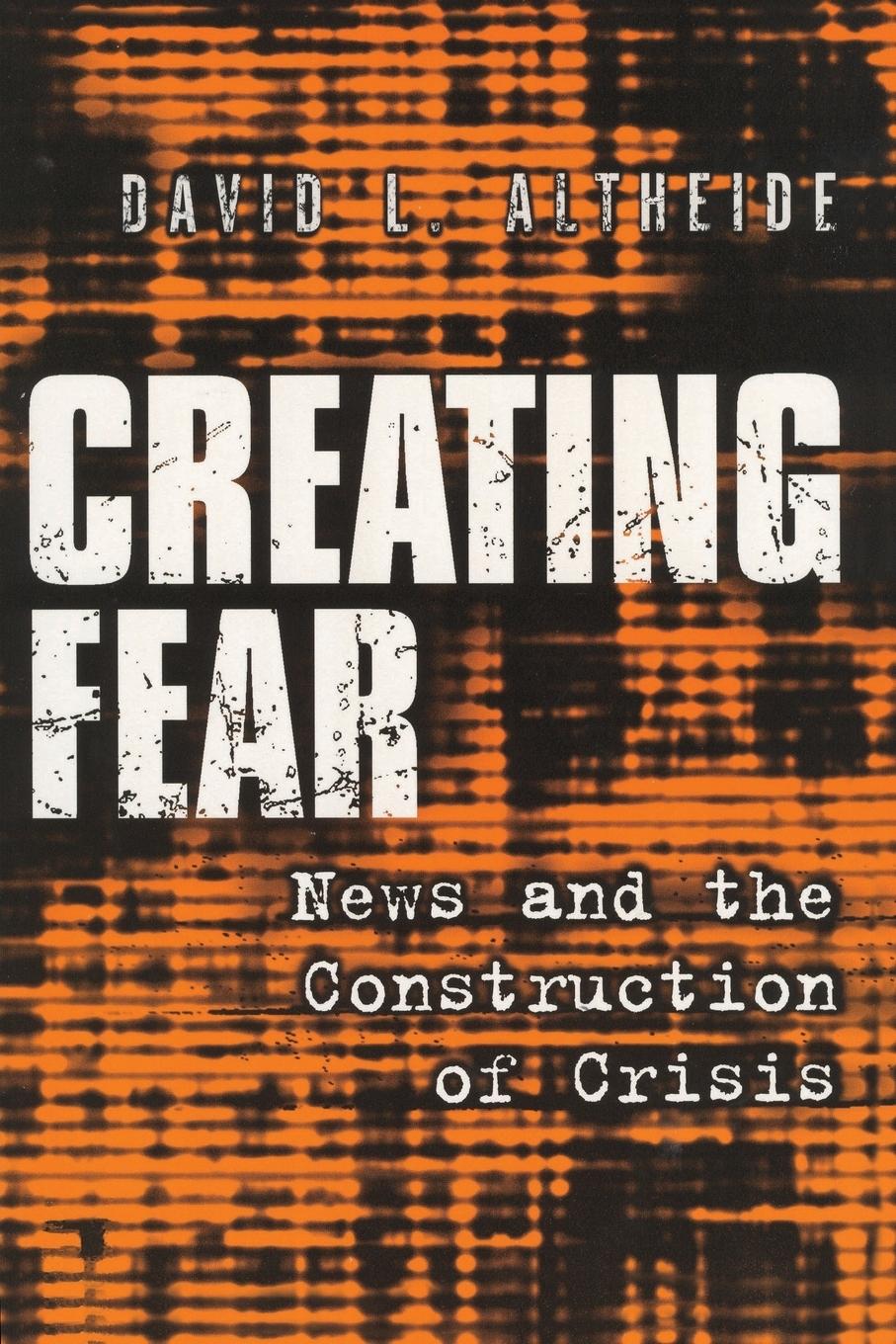 Cover: 9780202306605 | Creating Fear | News and the Construction of Crisis | Altheide | Buch