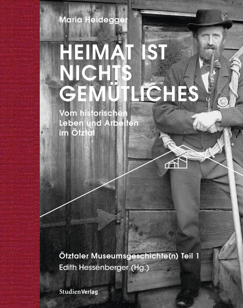 Cover: 9783706562454 | Heimat ist nichts Gemütliches. Vom historischen Leben und Arbeiten...