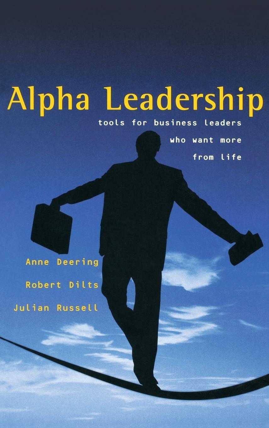Cover: 9780470844830 | Alpha Leadership | Tools for Business Leaders Who Want More from Life