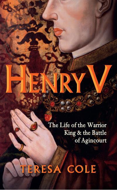 Cover: 9781445655413 | Henry V | The Life of the Warrior King &amp; the Battle of Agincourt
