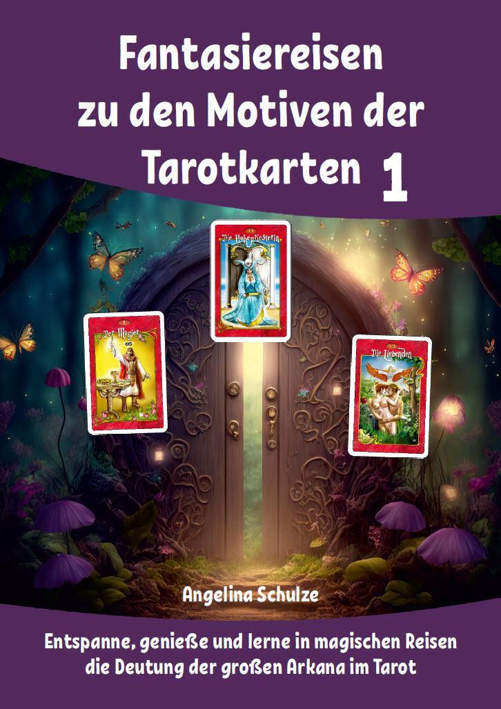 Cover: 9783967382594 | Fantasiereisen zu den Motiven der Tarotkarten 1 | Angelina Schulze