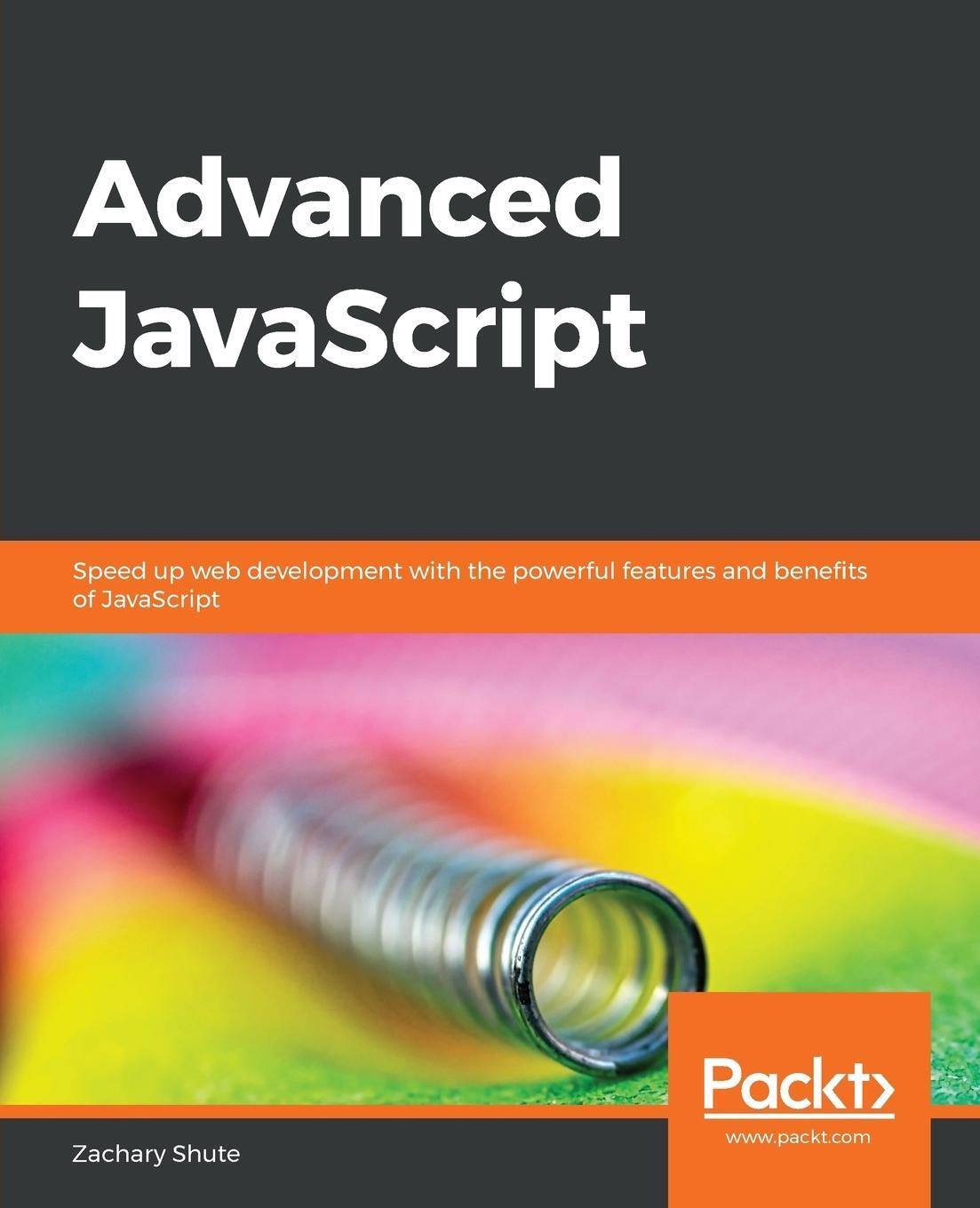 Cover: 9781789800104 | Advanced JavaScript | Zachary Shute | Taschenbuch | Paperback | 2019