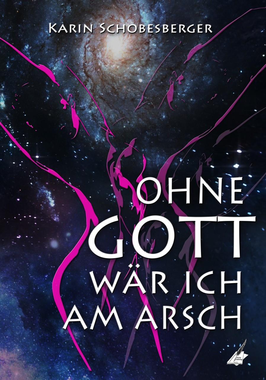 Cover: 9783969664599 | Ohne Gott wär ich am Arsch | Karin Schobesberger | Taschenbuch | 2021