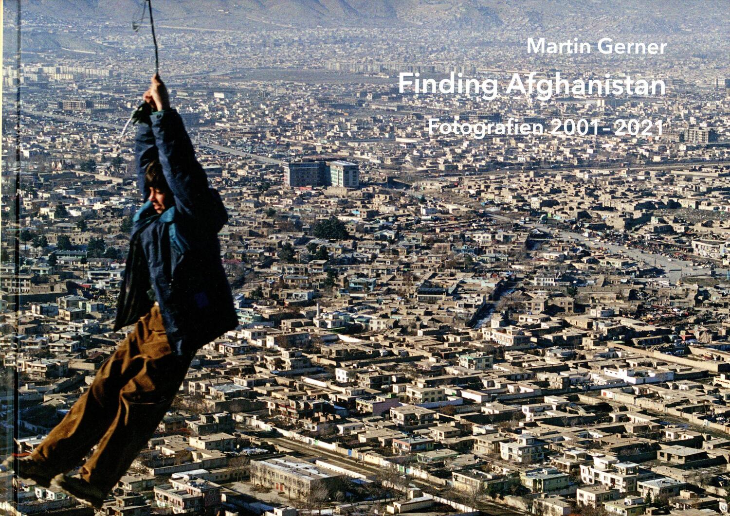 Cover: 9783868333114 | Martin Gerner - Finding Afghanistan | Fotografie 2001 - 2021 | Buch
