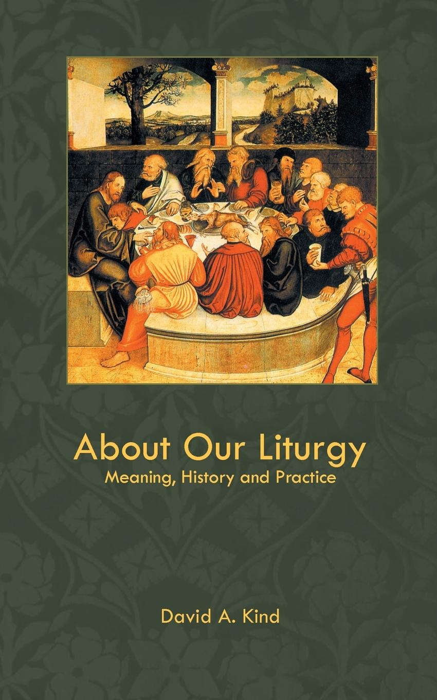 Cover: 9781304928726 | About Our Liturgy | Meaning, History and Practice | David Kind | Buch