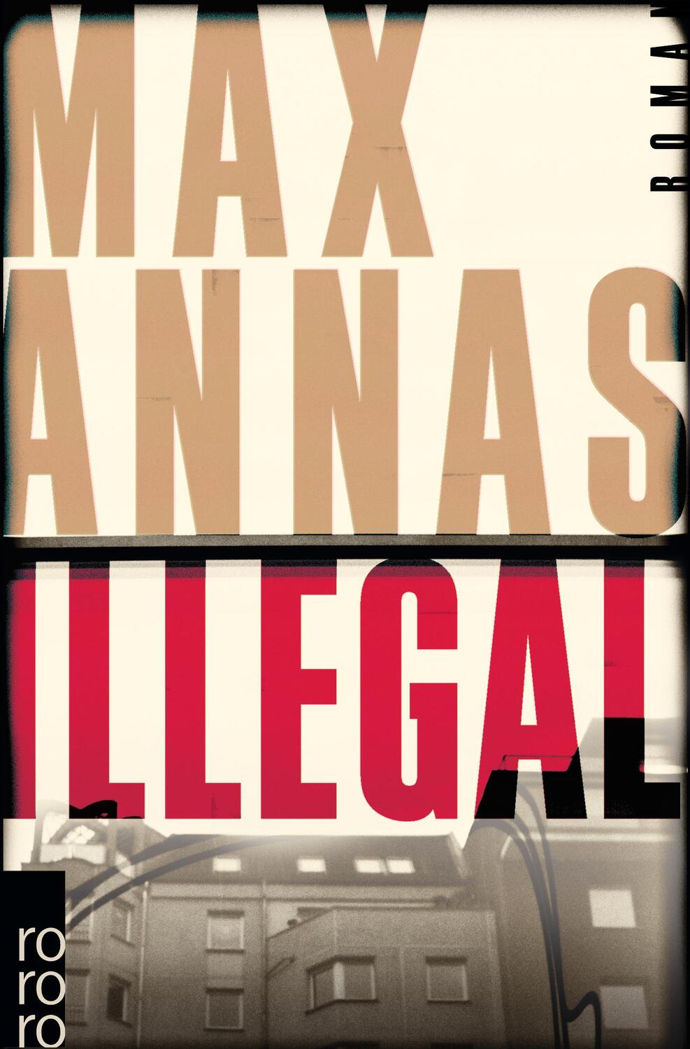 Cover: 9783499291388 | Illegal | Max Annas | Taschenbuch | Deutsch | 2018 | EAN 9783499291388