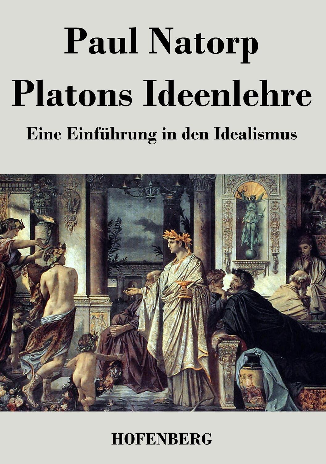 Cover: 9783843042673 | Platons Ideenlehre | Eine Einführung in den Idealismus | Paul Natorp