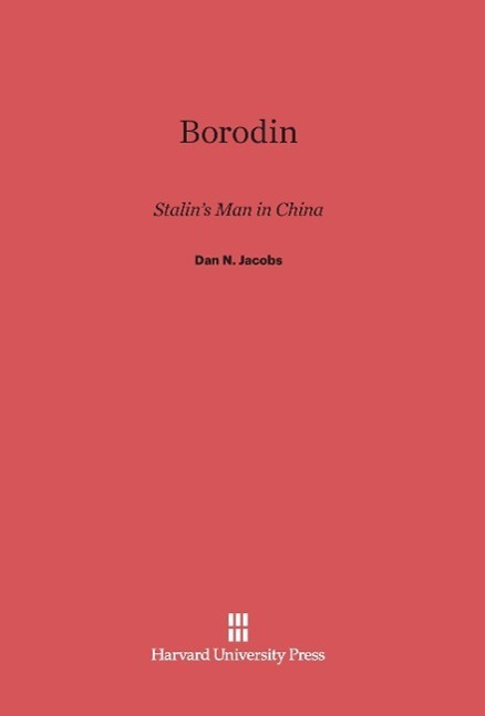 Cover: 9780674184602 | Borodin | Stalin's Man in China | Dan N. Jacobs | Buch | Englisch