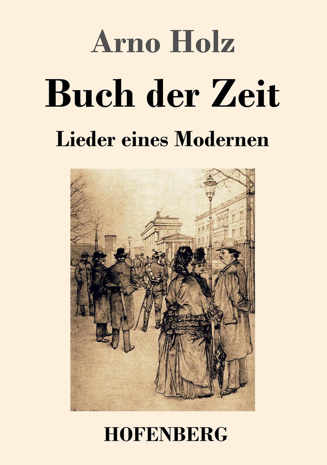 Cover: 9783843048118 | Buch der Zeit | Lieder eines Modernen | Arno Holz | Taschenbuch | 2017