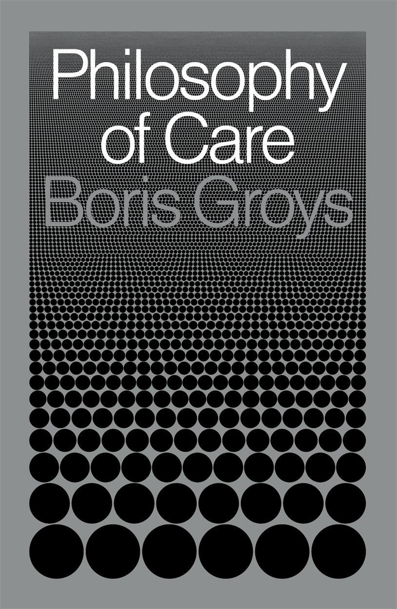 Cover: 9781839764929 | Philosophy of Care | Boris Groys | Buch | Gebunden | Englisch | 2022