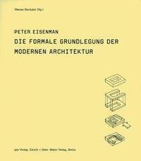 Cover: 9783856760670 | Die formale Grundlegung der modernen Architektur | Peter Eisenman