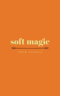 Cover: 9781449499549 | soft magic | Upile Chisala | Taschenbuch | Kartoniert / Broschiert