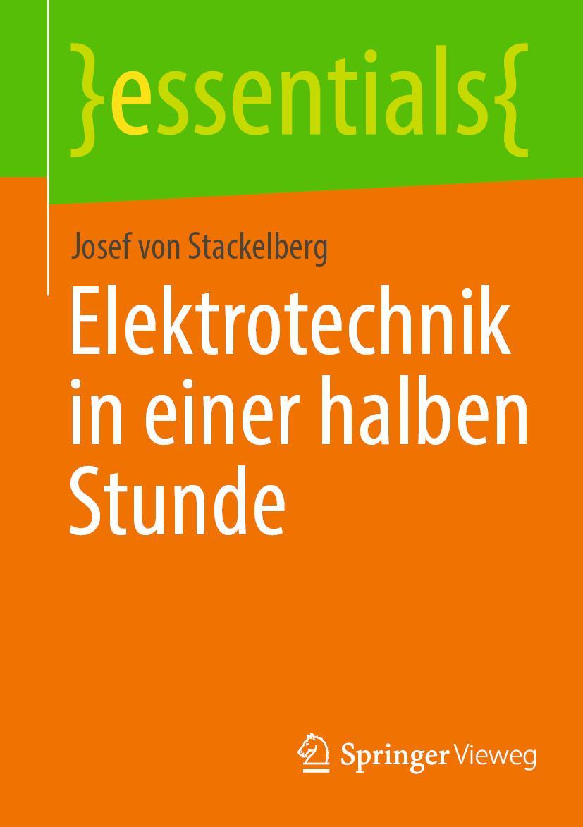 Cover: 9783658364083 | Elektrotechnik in einer halben Stunde | Josef von Stackelberg | Buch