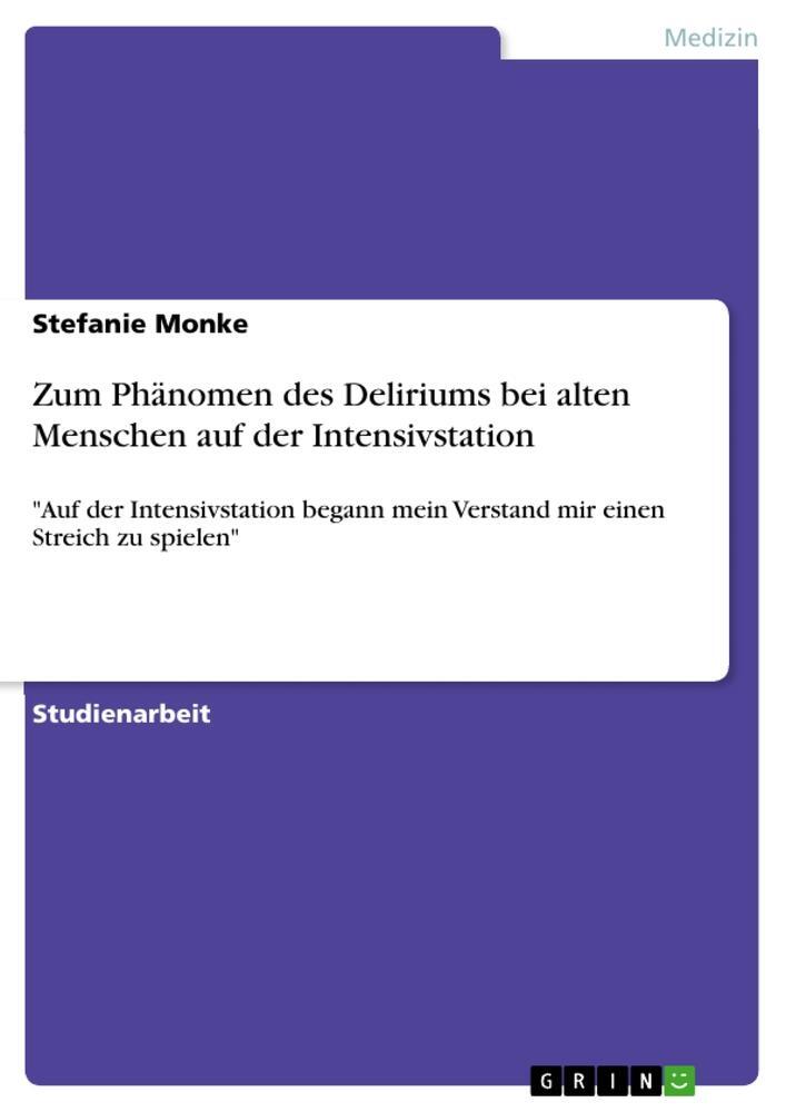 Cover: 9783640188413 | Zum Phänomen des Deliriums bei alten Menschen auf der Intensivstation