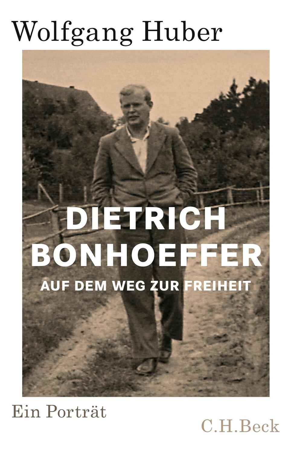 Cover: 9783406731372 | Dietrich Bonhoeffer | Auf dem Weg zur Freiheit. Ein Porträt | Huber