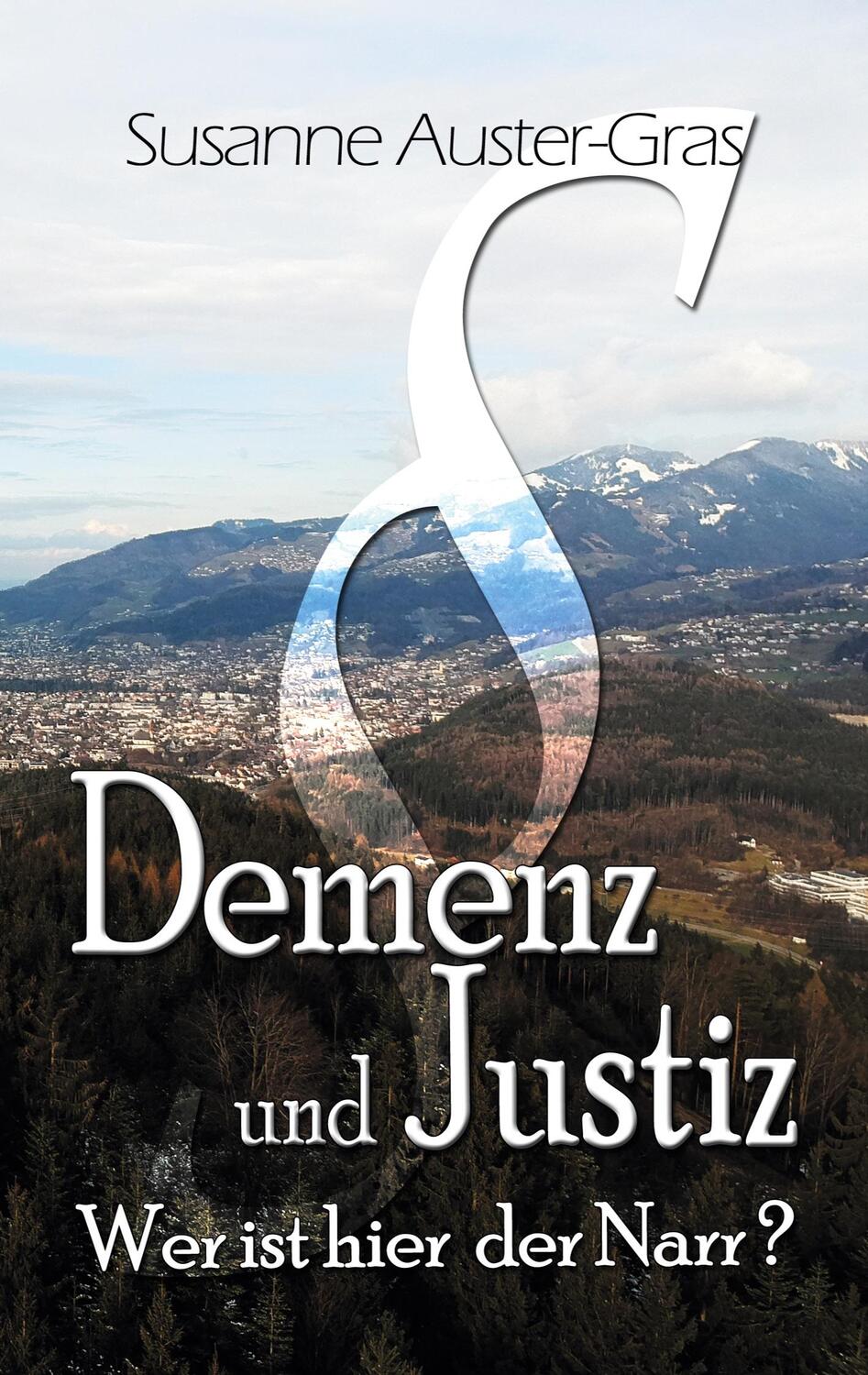 Cover: 9783754322727 | Demenz & Justiz | Wer ist hier der Narr | Susanne Auster-Gras | Buch
