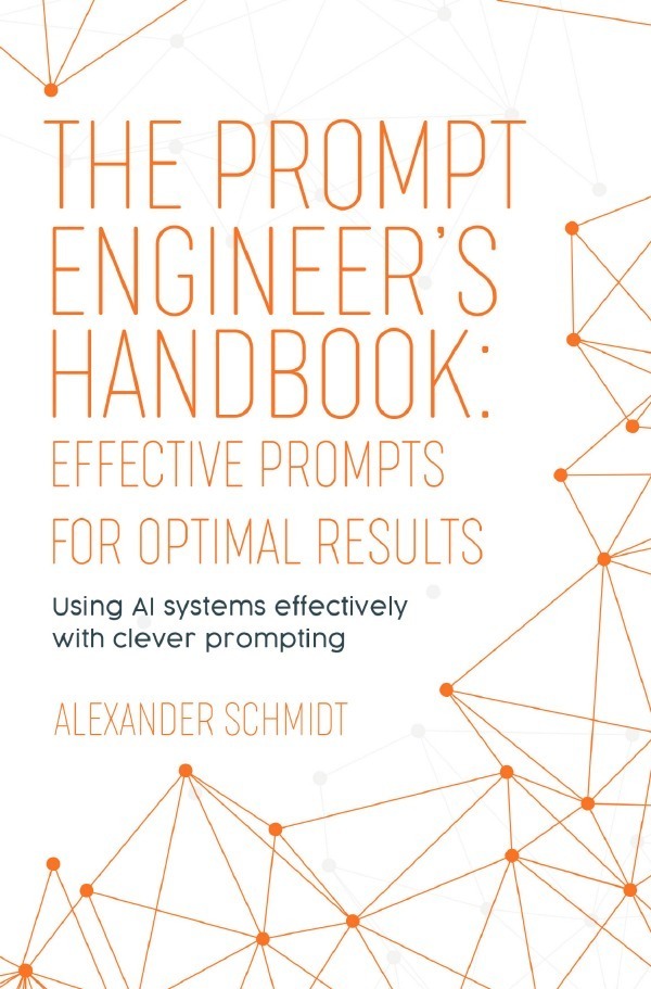 Cover: 9783759818478 | The Prompt Engineer's Handbook: Effective Prompts for Optimal Results
