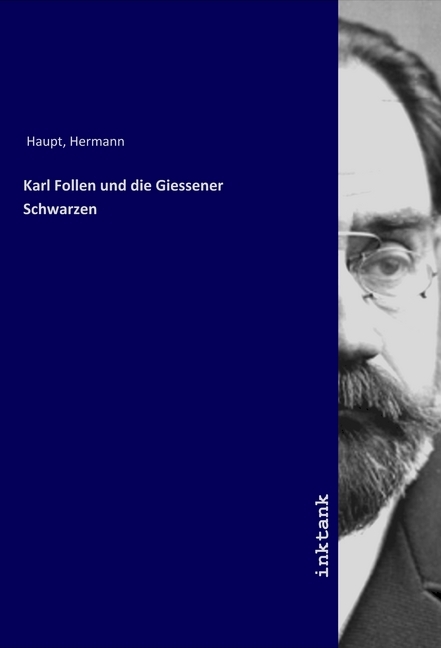 Cover: 9783750117860 | Karl Follen und die Giessener Schwarzen | Hermann Haupt | Taschenbuch