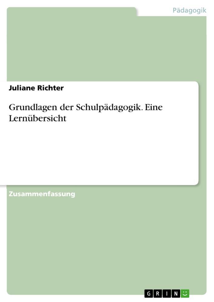 Cover: 9783668108295 | Grundlagen der Schulpädagogik. Eine Lernübersicht | Juliane Richter