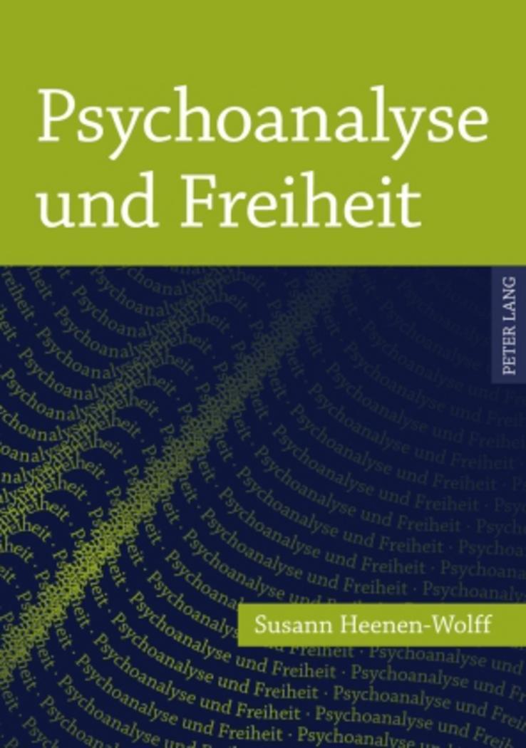 Cover: 9783631608609 | Psychoanalyse und Freiheit | Susann Heenen-Wolff | Taschenbuch | 2010