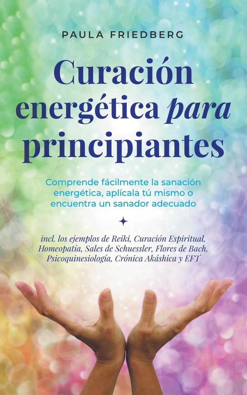 Cover: 9798223059196 | Curación energética para principiantes | Paula Friedberg | Taschenbuch