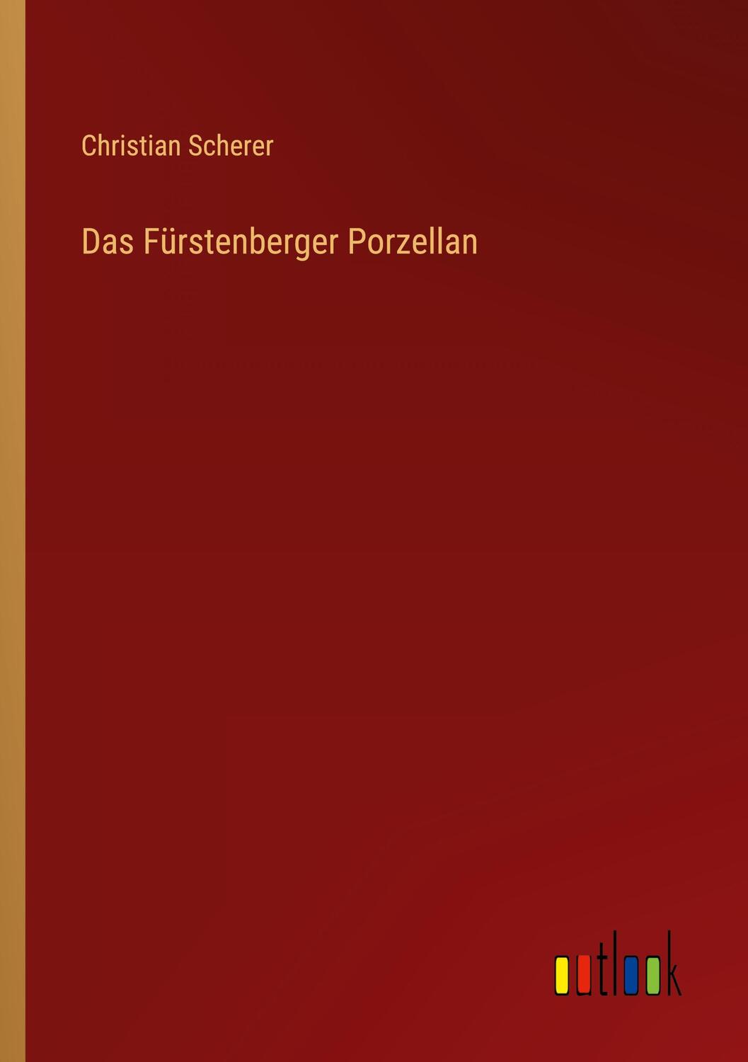 Cover: 9783368422943 | Das Fürstenberger Porzellan | Christian Scherer | Taschenbuch | 2022