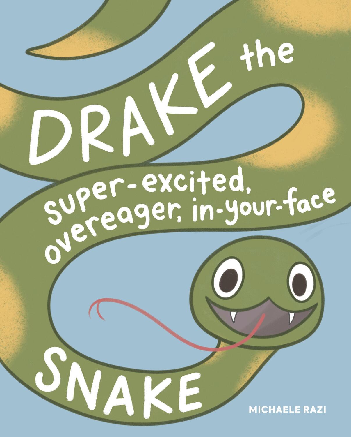 Cover: 9781632173539 | Drake the Super-Excited, Overeager, In-Your-Face Snake | Michaele Razi