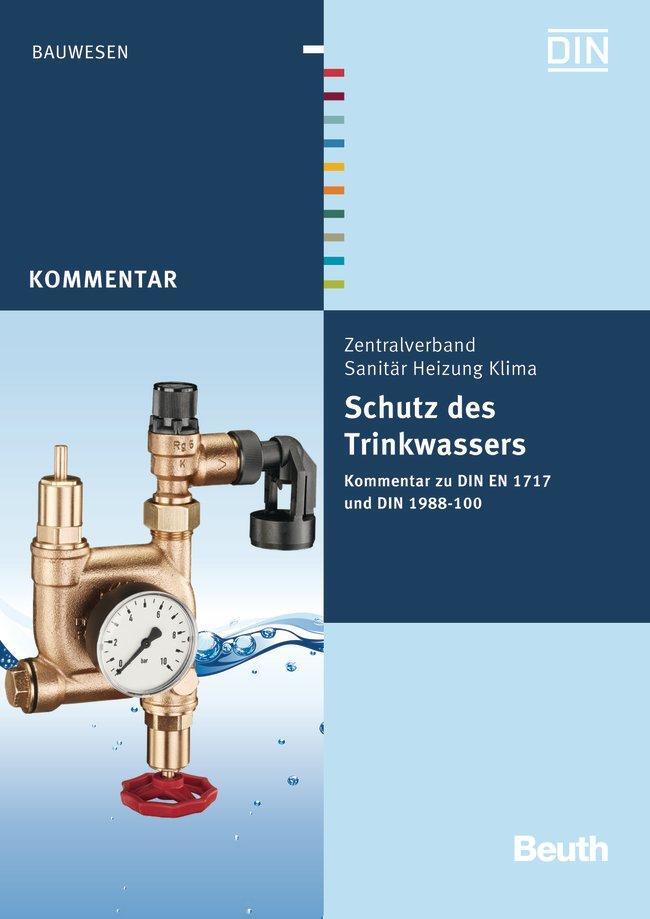 Cover: 9783410221173 | Schutz des Trinkwassers | Kommentar zu DIN EN 1717 und DIN 1988-100